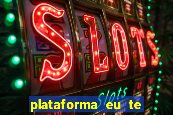 plataforma eu te amo pg