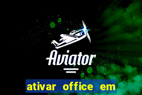 ativar office em 30 segundos