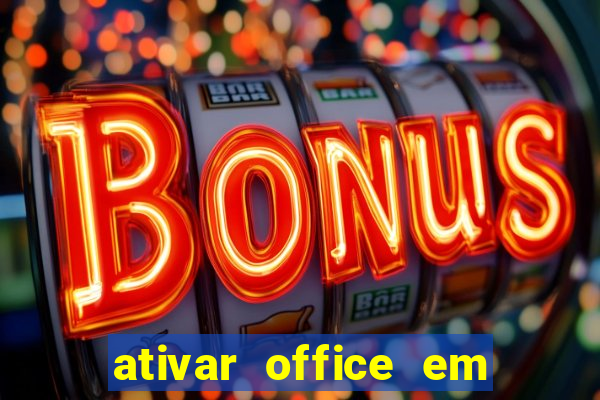 ativar office em 30 segundos