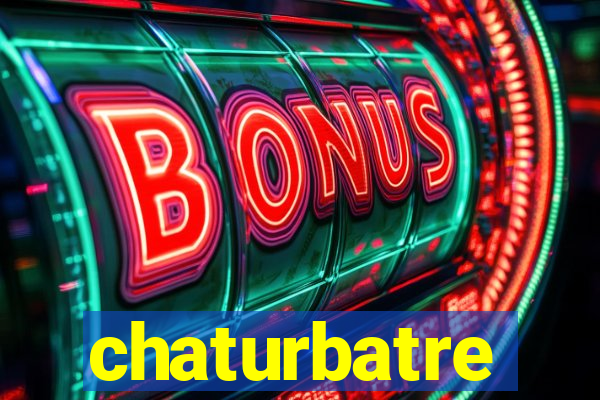 chaturbatre