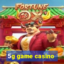 5g game casino