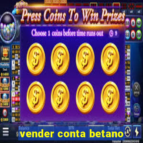 vender conta betano