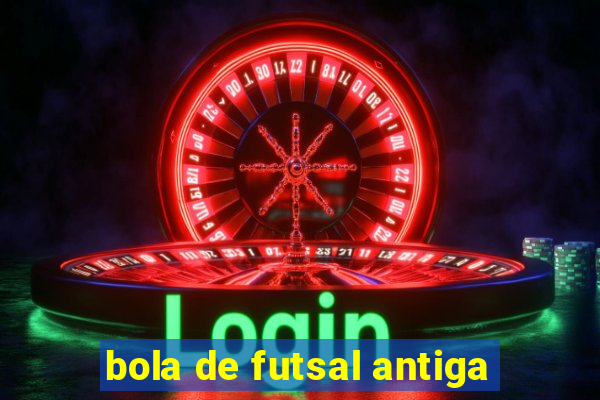 bola de futsal antiga