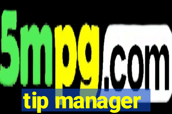 tip manager