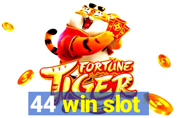 44 win slot