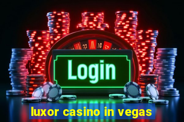 luxor casino in vegas