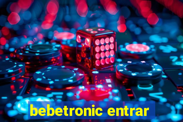 bebetronic entrar