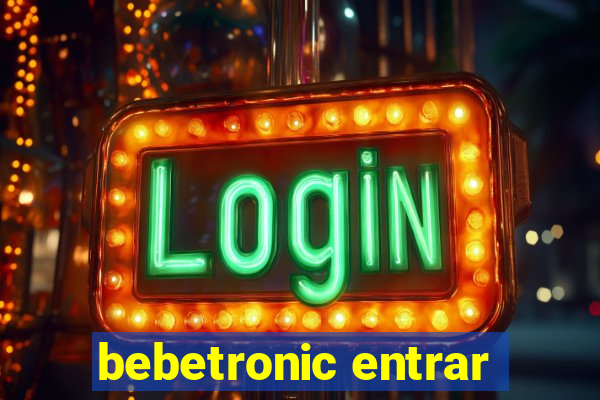 bebetronic entrar