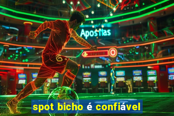 spot bicho é confiável