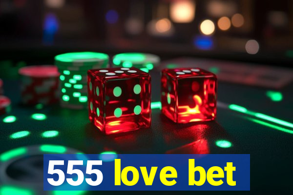 555 love bet