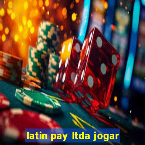 latin pay ltda jogar