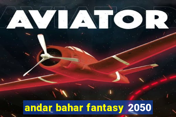 andar bahar fantasy 2050