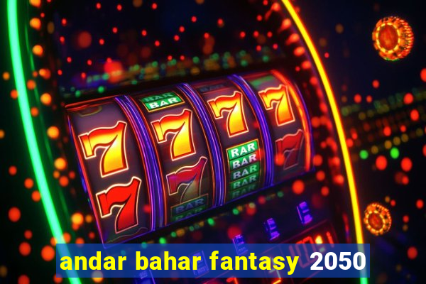 andar bahar fantasy 2050