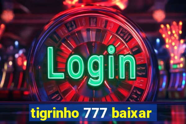 tigrinho 777 baixar