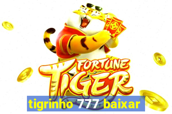 tigrinho 777 baixar