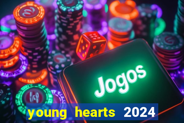 young hearts 2024 assistir online dublado