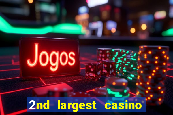 2nd largest casino in the world