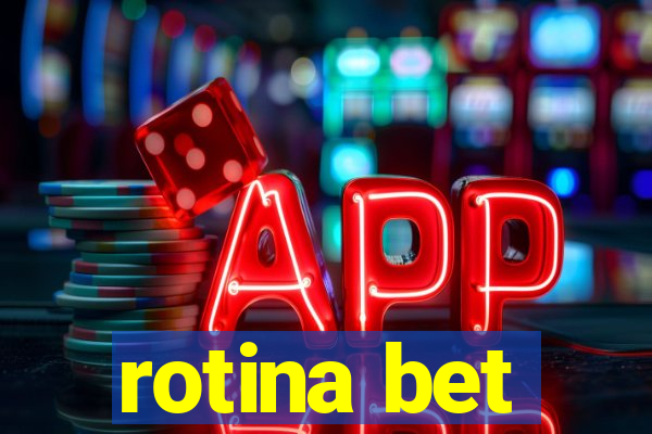 rotina bet