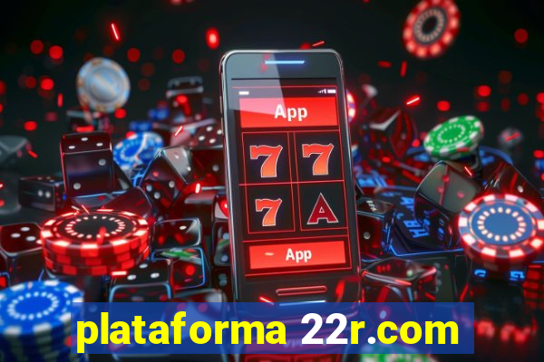 plataforma 22r.com