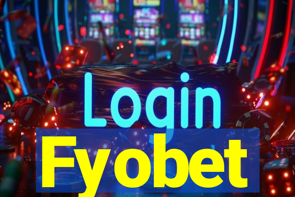 Fyobet