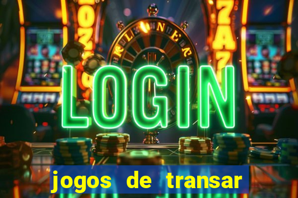 jogos de transar de verdade