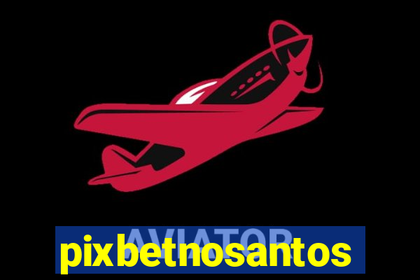 pixbetnosantos