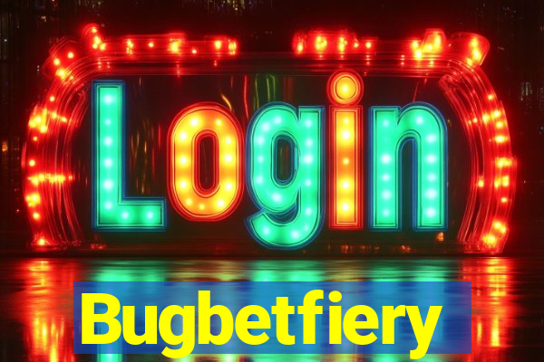 Bugbetfiery