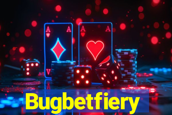 Bugbetfiery