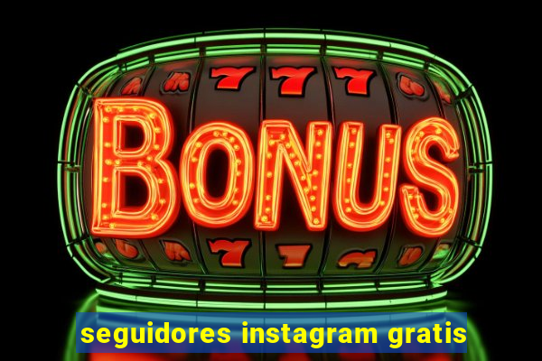 seguidores instagram gratis