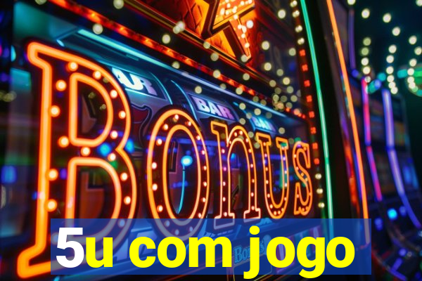 5u com jogo