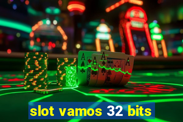 slot vamos 32 bits