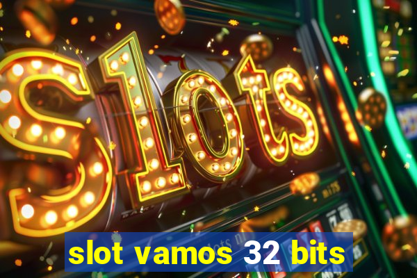 slot vamos 32 bits