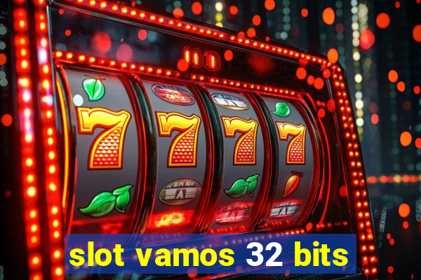 slot vamos 32 bits