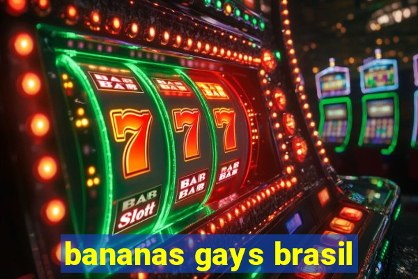 bananas gays brasil