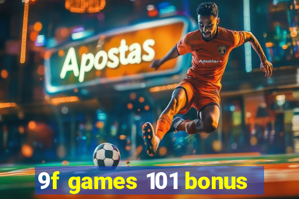 9f games 101 bonus