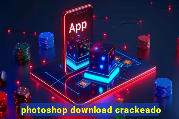 photoshop download crackeado