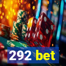 292 bet