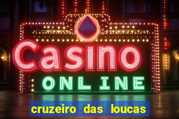 cruzeiro das loucas filme completo dublado