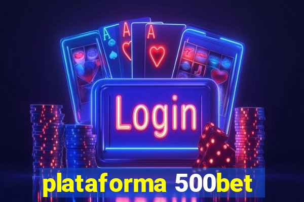 plataforma 500bet