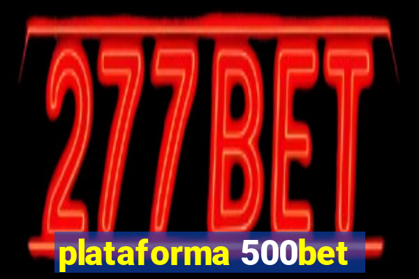 plataforma 500bet