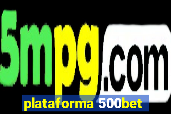 plataforma 500bet