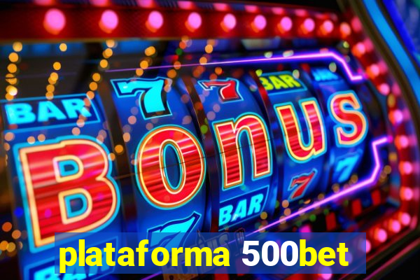 plataforma 500bet