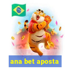 ana bet aposta