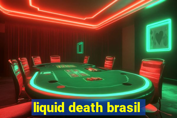 liquid death brasil