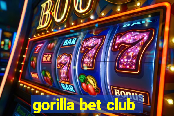 gorilla bet club