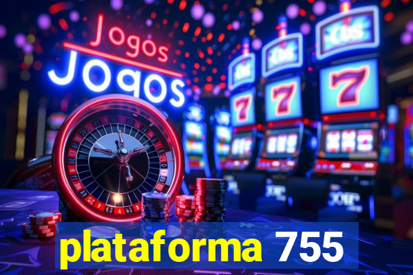 plataforma 755