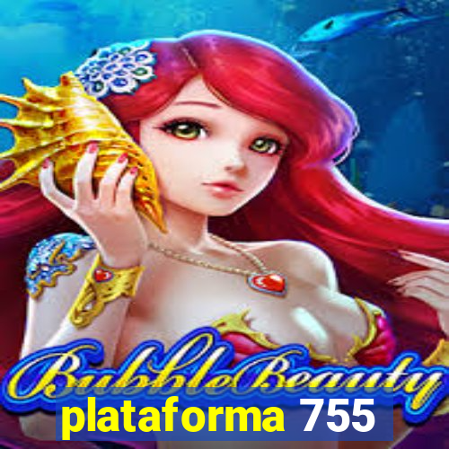 plataforma 755