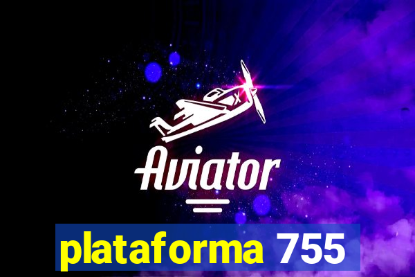 plataforma 755