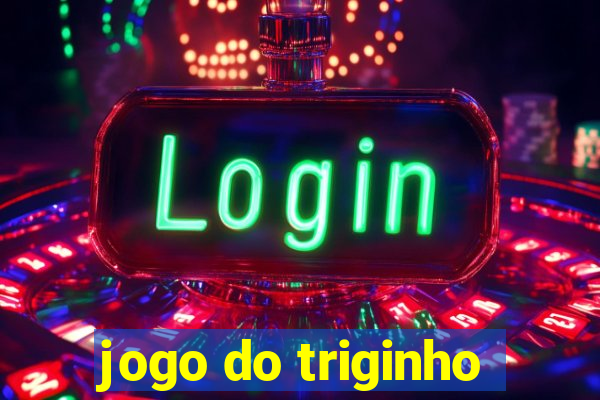 jogo do triginho