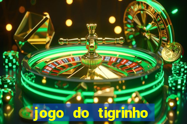 jogo do tigrinho ganha dinheiro mesmo